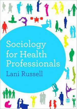 Sociology for Health Professionals de Lani Russell