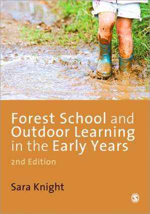 Forest School and Outdoor Learning in the Early Years de Sara Knight