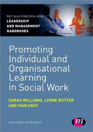 Promoting Individual and Organisational Learning in Social Work de Sarah Williams