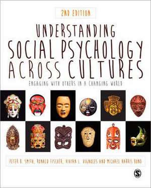 Understanding Social Psychology Across Cultures: Engaging with Others in a Changing World de Peter B. Smith