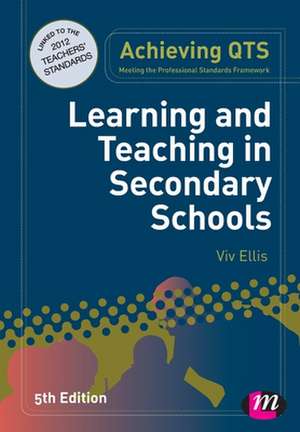 Learning and Teaching in Secondary Schools de Viv Ellis