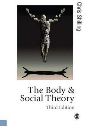 The Body and Social Theory de Chris Shilling