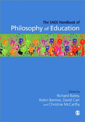 The SAGE Handbook of Philosophy of Education de Richard Bailey