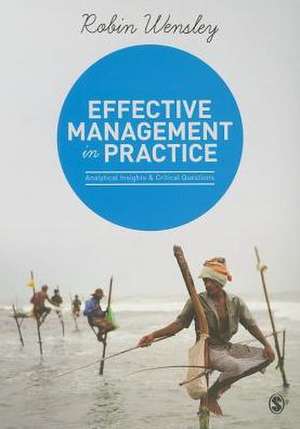 Effective Management in Practice: Analytical Insights and Critical Questions de Robin Wensley