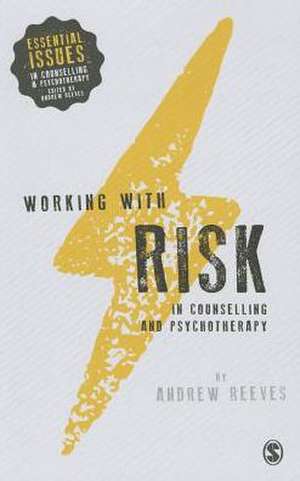 Working with Risk in Counselling and Psychotherapy de Andrew Reeves