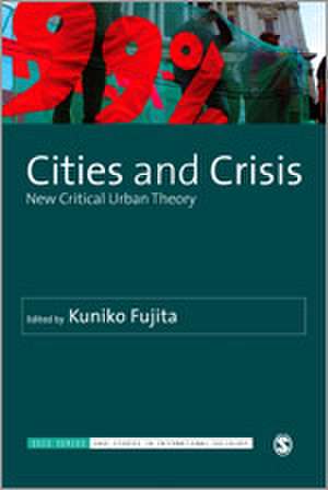 Cities and Crisis: New Critical Urban Theory de Kuniko Fujita