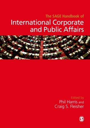 The SAGE Handbook of International Corporate and Public Affairs de Phil Harris