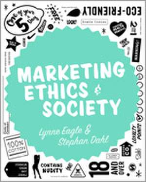 Marketing Ethics & Society de Lynne Eagle