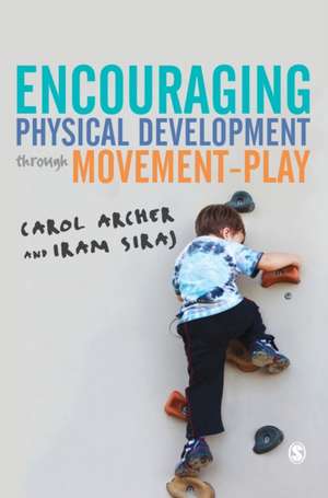 Encouraging Physical Development Through Movement-Play de Carol Archer