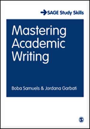 Mastering Academic Writing de Boba Samuels