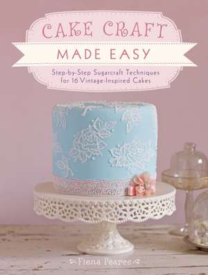 Pearce, F: Cake Craft Made Easy de Fiona Pearce