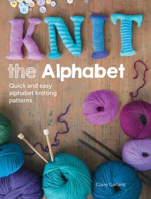 Knit the Alphabet de Claire Garland