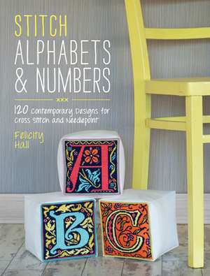 Stitch Alphabets & Numbers de Felicity Hall