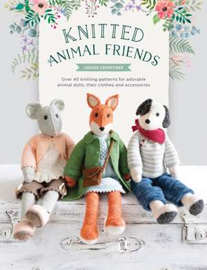 Knitted Animal Friends de Louise Crowther