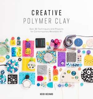 Creative Polymer Clay de Heidi Helyard