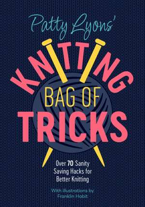 Patty Lyons' Knitting Bag of Tricks de Patty Lyons