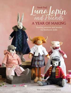 Luna Lapin and Friends, a Year of Making de Sarah Peel