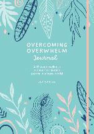 Overcoming Overwhelm Journal de Bex Spiller