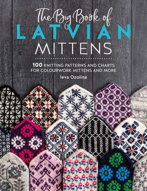 The Big Book of Latvian Mittens de Ieva Ozolina