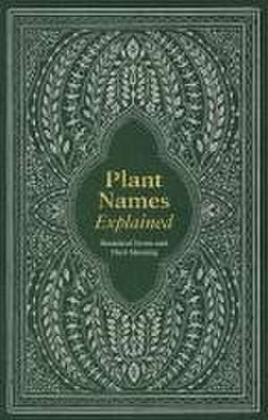 Plant Names Explained de Editors of David & Charles