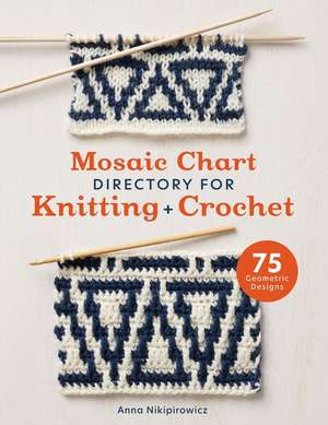 Mosaic Chart Directory for Knitting and Crochet de Anna Nikipirowicz