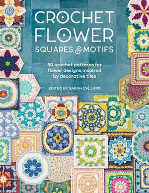 Crochet Flower Squares & Motifs de Various