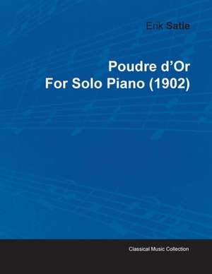 Poudre D'Or by Erik Satie for Solo Piano (1902) de Erik Satie