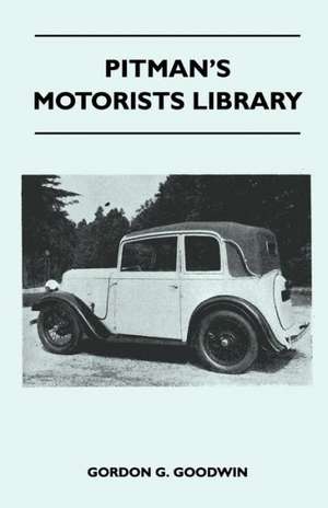 Pitman's Motorists Library - The Book of the Austin Seven - A Complete Guide for Owners of All Models with Details of Changes in Design and Equipment de Gordon G. Goodwin