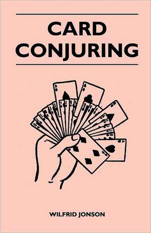 Card Conjuring de Wilfrid Jonson