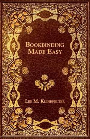 Bookbinding Made Easy de Lee M. Klinefelter