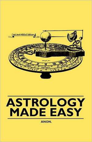 Astrology Made Easy de Anon