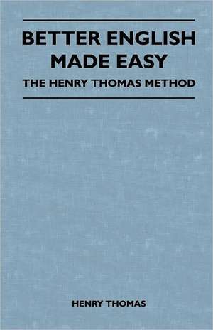 Better English Made Easy - The Henry Thomas Method de Henry Thomas