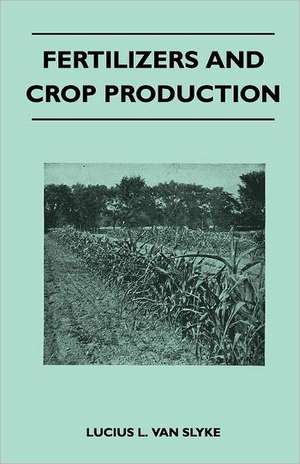 Fertilizers and Crop Production de Lucius L. Van Slyke