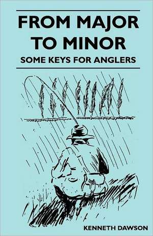 From Major to Minor - Some Keys for Anglers de Kenneth Dawson