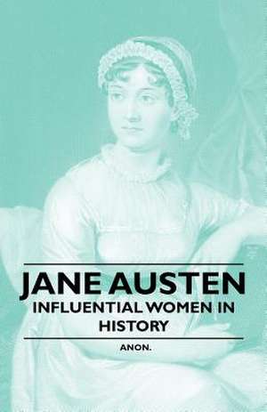 Jane Austen - Influential Women in History de Anon