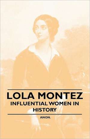 Lola Montez - Influential Women in History de Anon