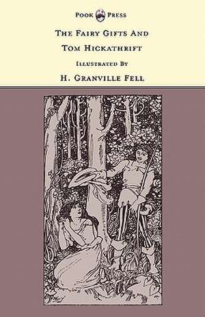 The Fairy Gifts and Tom Hickathrift - Illustrated by H. Granville Fell (The Banbury Cross Series) de Grace Rhys