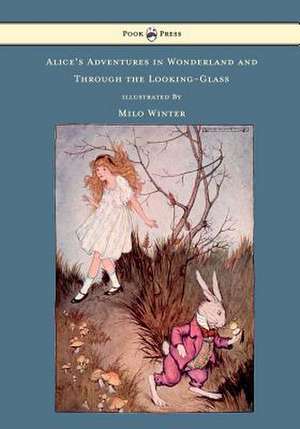 Alice's Adventures in Wonderland and Through the Looking-Glass - Illustrated by Milo Winter de Lewis Carroll