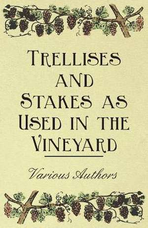 Trellises and Stakes as Used in the Vineyard de Various