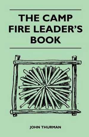 The Camp Fire Leader's Book de John Thurman