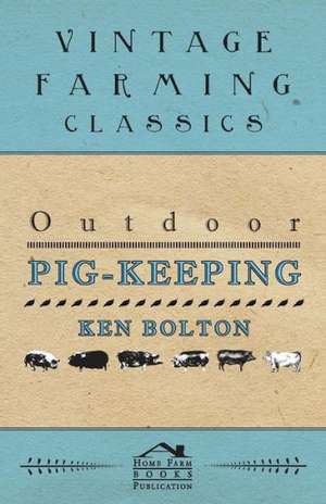 Outdoor Pig-Keeping de Ken Bolton