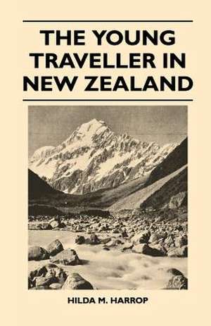 The Young Traveller in New Zealand de Hilda M. Harrop