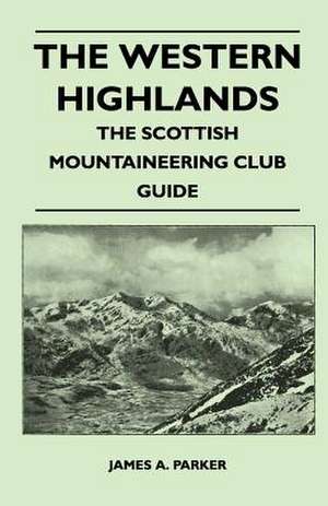 The Western Highlands - The Scottish Mountaineering Club Guide de James A. Parker