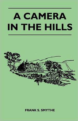 A Camera in the Hills de Frank S. Smythe