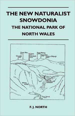 The New Naturalist Snowdonia - The National Park of North Wales de F. J. North