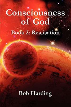 Consciousness of God Book 2: Realisation de Bob Harding