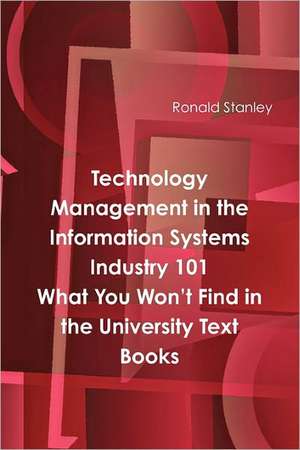 Management in The Information Technology Sector 101 What You Won't Find in the University Text Books de Ronald Stanley