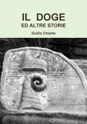 Il Doge Ed Altre Storie de Duilio Chiarle