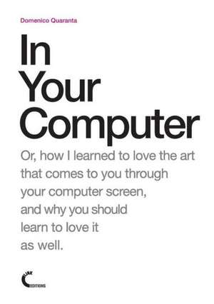 In Your Computer de Domenico Quaranta