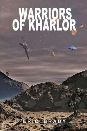 Warriors of Kharlor de Eric Brady